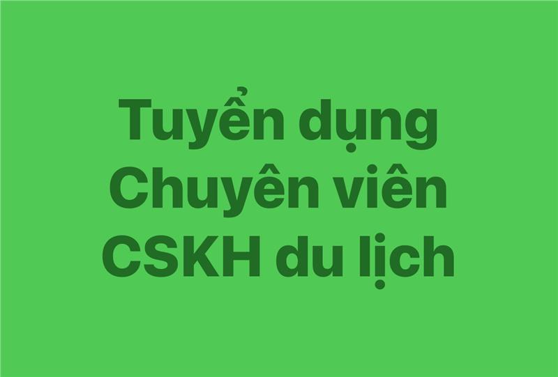 AloTrip TUYỂN DỤNG: CHUYÊN VIÊN CSKH DU LỊCH (KHÔNG YÊU CẦU KINH NGHIỆM - ĐÀO TẠO TỪ A-Z) AloTrip TUYỂN DỤNG: CHUYÊN VIÊN CSKH DU LỊCH (KHÔNG YÊU CẦU KINH NGHIỆM - ĐÀO TẠO TỪ A-Z)