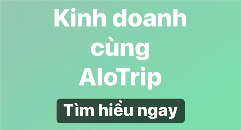 Kinh doanh cùng AloTrip Kinh doanh cùng AloTrip